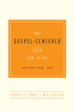 The Gospel-Centered Life For Teens (Participant's Guide)