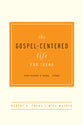 The Gospel-Centered Life For Teens (Participant's Guide)