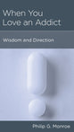 When You Love An Addict (Physical And Mental Well-being Minibooks Series)