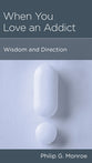 When You Love An Addict (Physical And Mental Well-being Minibooks Series)