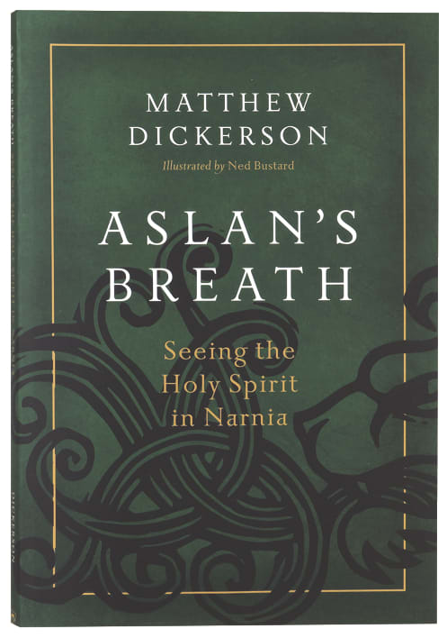 Aslan's Breath: Seeing the Holy Spirit in Narnia