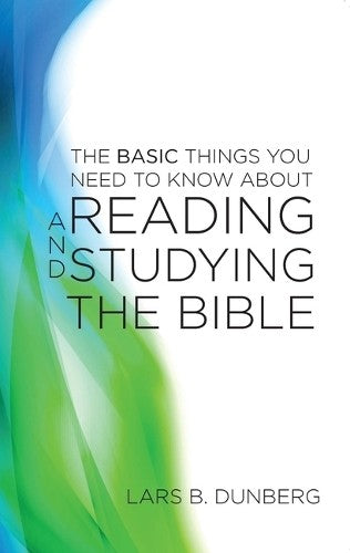 The Basic Things You Need To Know About Reading and Studying The Bible