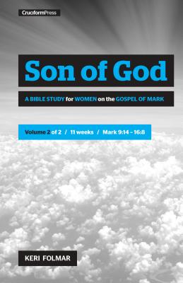 Son of God: A Bible Study For Women on the Gospel of Mark (Vol 2)