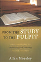 From the Study to the Pulpit: An 8-Step Method For Preaching and Teaching the Old Testament