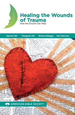 Healing the Wounds of Trauma: How the Church Can Help (#01 in Trauma Healing Institute Series)
