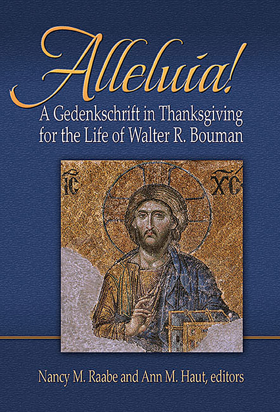 Alleluia!: A Gedenkschaft in Thanksgiving For the Life of Walter R. Bouman