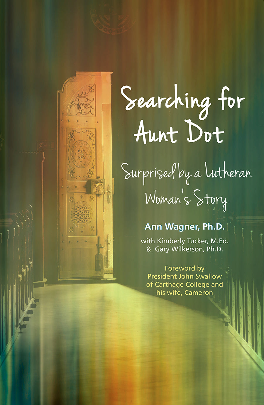 Searching For Aunt Dot: Surprised By a Lutheran Woman's Story