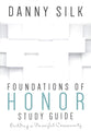 Foundations of Honor (Study Guide): Building a Powerful Community