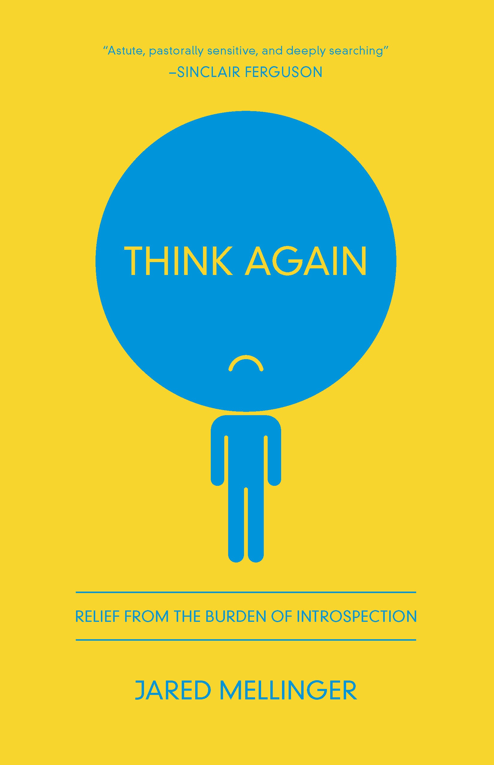 Think Again: Relief From the Burden of Introspection