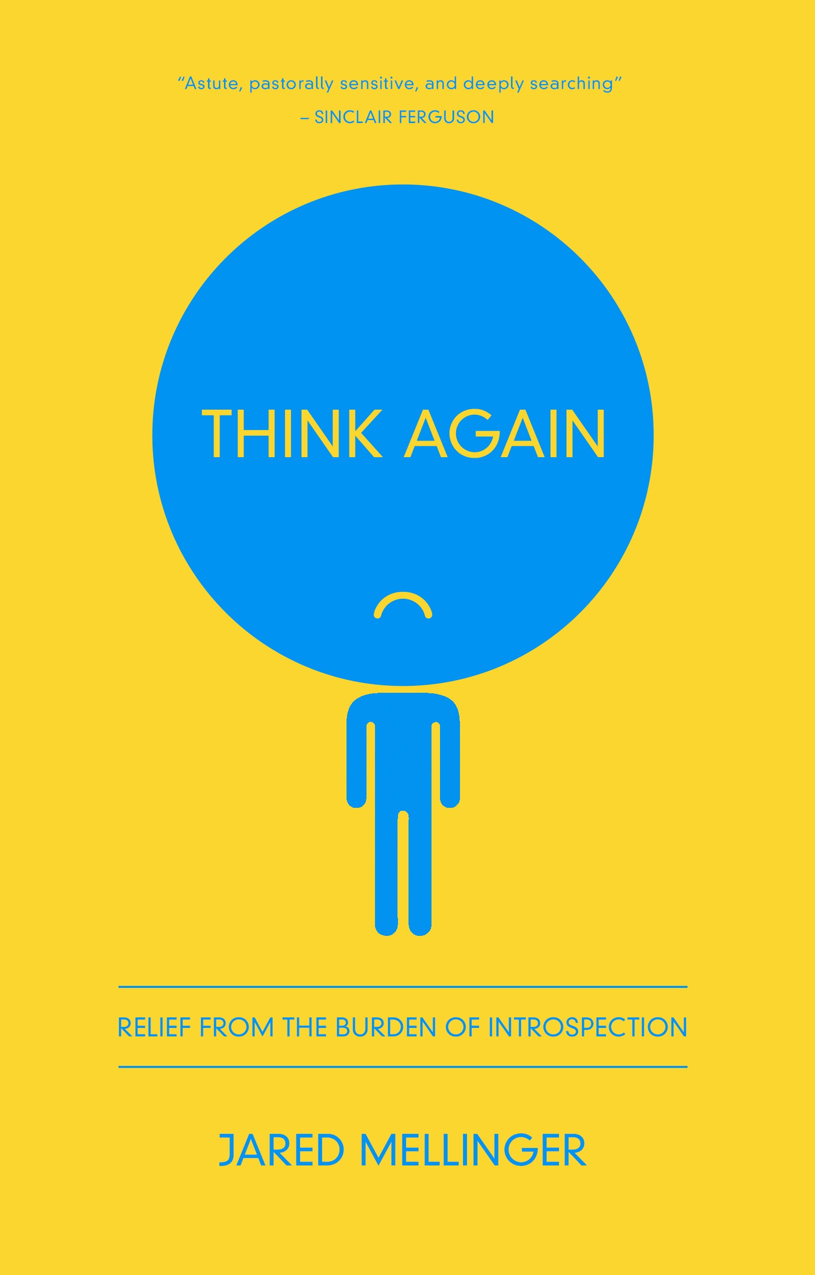 Think Again: Relief From the Burden of Introspection