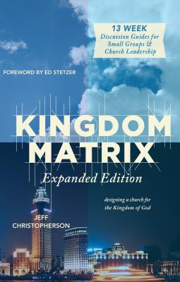 Kingdom Matrix: Designing a Church For the Kingdom of God (2nd Edition)