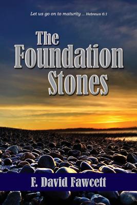The Foundation Stones: Let Us Go on to Maturity ... Hebrews 6:1 (Large Print)