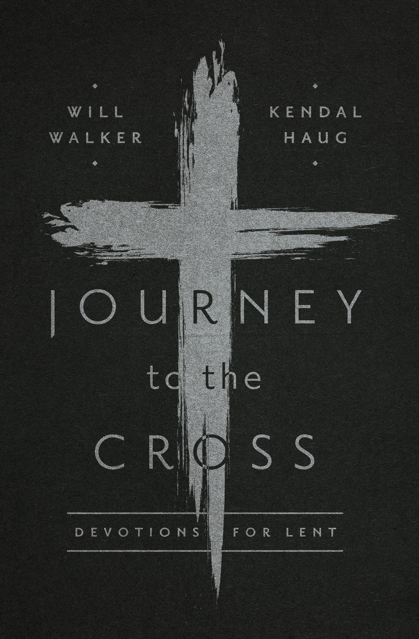 Journey to the Cross: Devotions For Lent