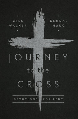 Journey to the Cross: Devotions For Lent