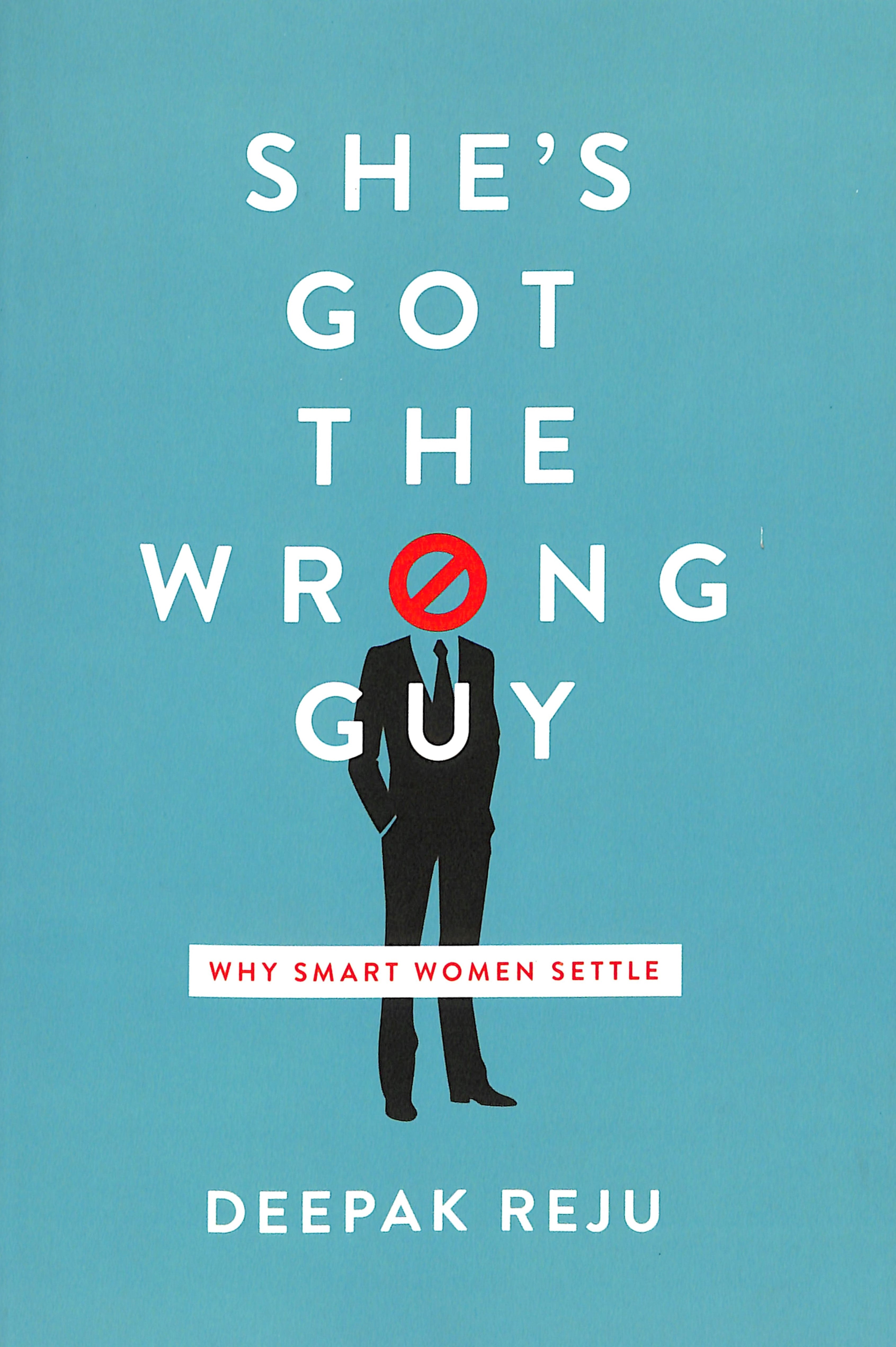 She's Got the Wrong Guy: Why Smart Women Settle