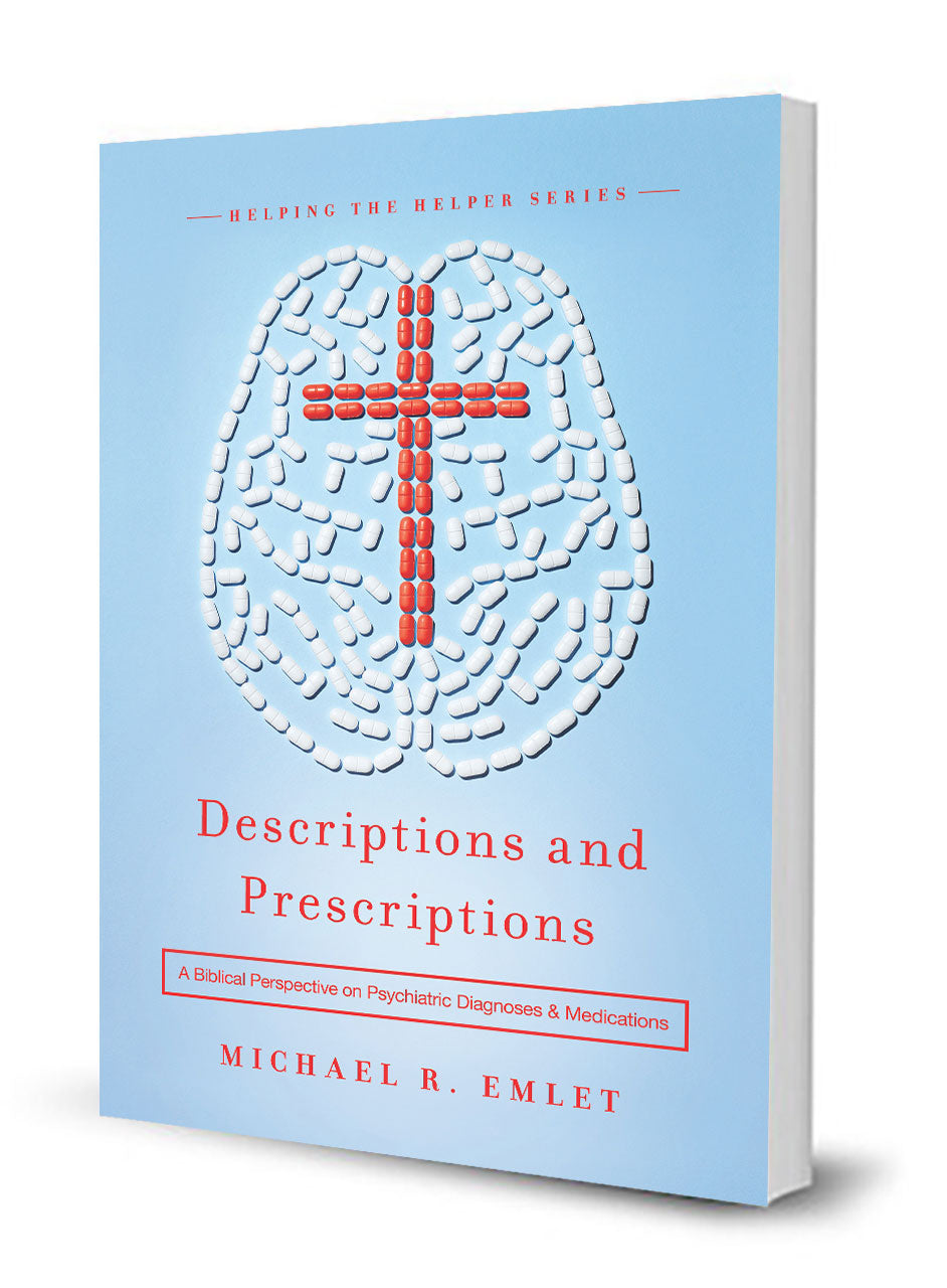 Descriptions and Prescriptions: A Biblical Perspective on Psychiatric Diagnoses and Medications