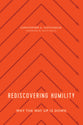Rediscovering Humility: Why the Way Up is Down
