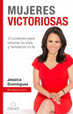 Mujeres Victoriosas: 10 Poderes Para Renovar Tu Vida Y Fortalecer Tu Fe (Victorious Women) (Spanish)