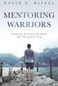 Mentoring Warriors: Coming Alongside Men 18-30 Years Old