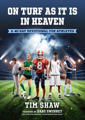 On Turf as It is in Heaven: A 40-Day Devotional For Athletes