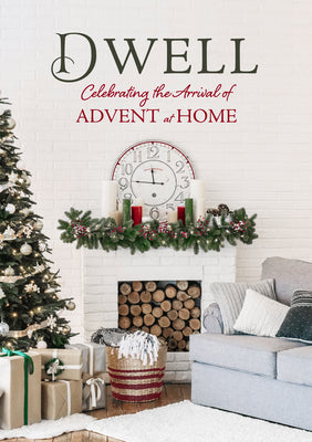 Dwell: Celebrating the Arrival of Advent At Home