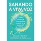 Sanando a Viva Voz: Cmo Abrazar El Amor De Dios Cuando No Te Gustas a Ti Misma (Spanish Edition)