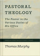 Pastoral Theology: The Pastor in the Various Duties of His Office