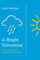 A Bright Tomorrow: How to Face the Future Without Fear