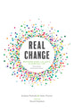 Real Change: Becoming More Like Jesus in Everyday Life (6 Sessions With Leader Notes)
