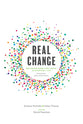 Real Change: Becoming More Like Jesus in Everyday Life (6 Sessions With Leader Notes)