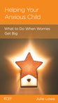 Helping Your Anxious Child: What to Do When Worries Get Big (Parenting Mini Books Series)