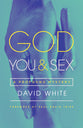 God, You, and Sex: A Profound Mystery