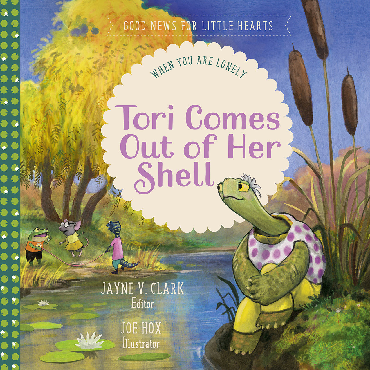 Tori Comes Out of Her Shell: When You Are Lonely (Good News For Little Hearts Series)
