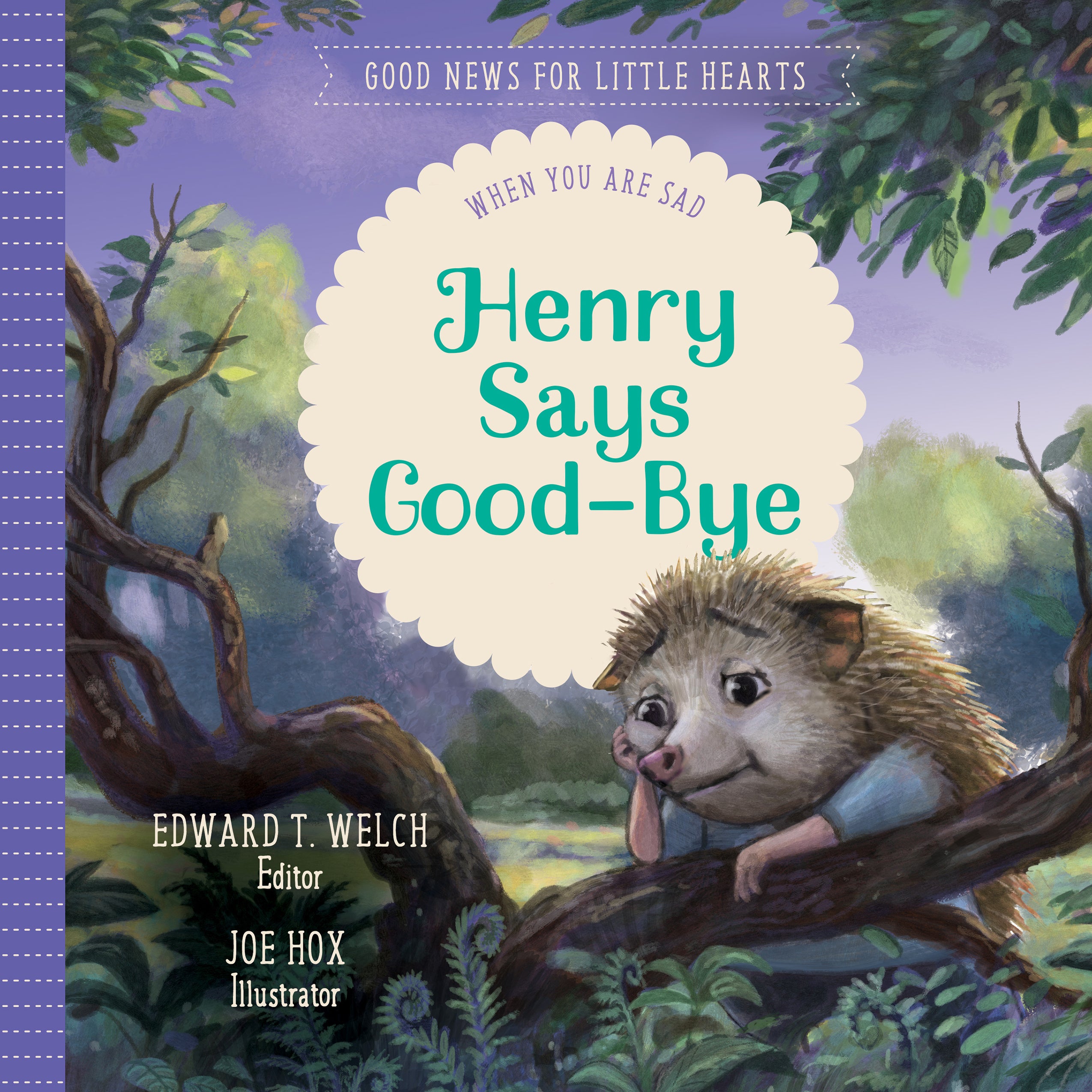 Henry Says Goodbye: When You Are Sad (Good News For Little Hearts Series)