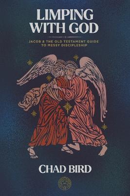 Limping With God: Jacob & the Old Testament Guide to Messy Discipleship