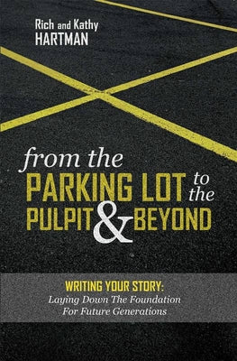 From the Parking Lot to the Pulpit & Beyond: Writing Your Story: Laying Down the Foundation For Future Generations