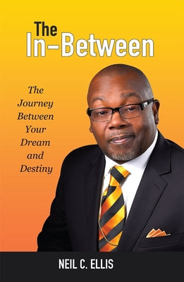 The In-Between: The Journey Between Your Dream and Destiny