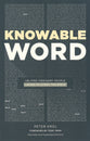 Knowable Word: Helping Ordinary People Learn to Study the Bible (2nd Edition)