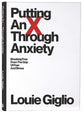 Putting An X Through Anxiety: Breaking Free From the Grip of Fear and Stress