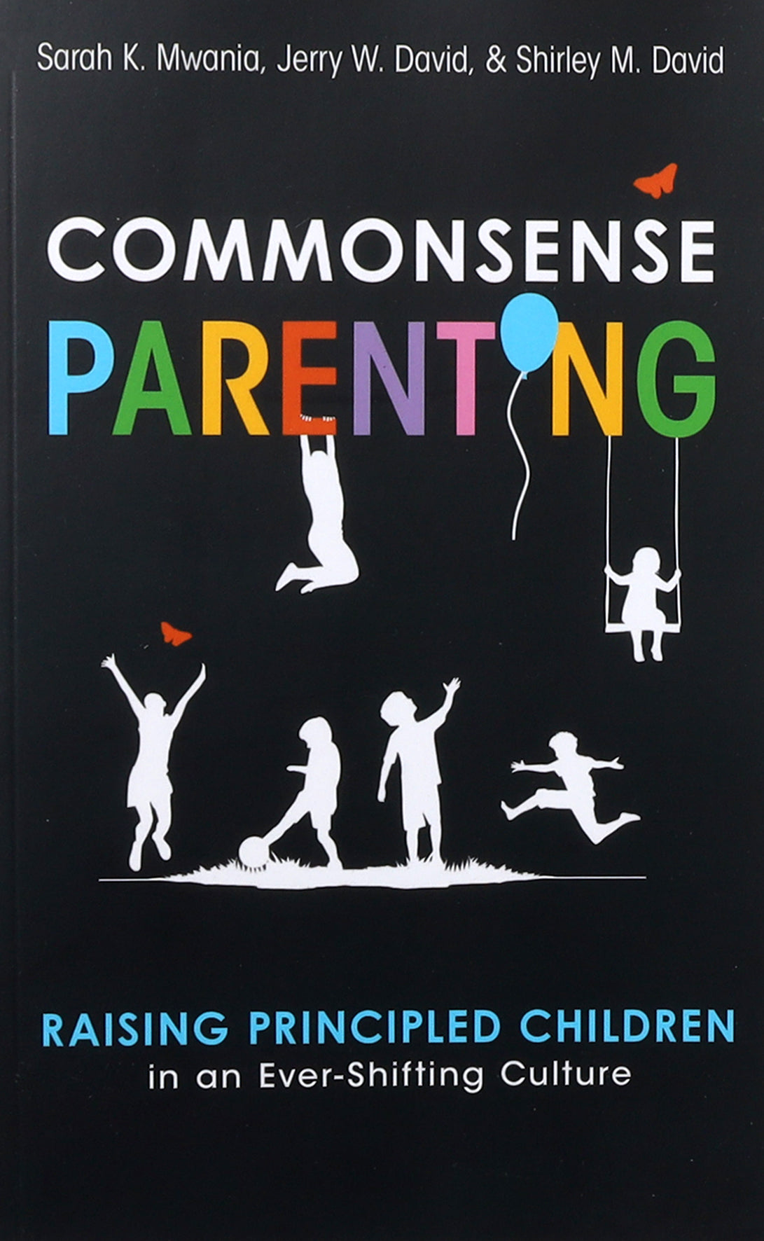 Commonsense Parenting: A Generational Approach to Raising Principled Children in An Ever-Shifting Culture