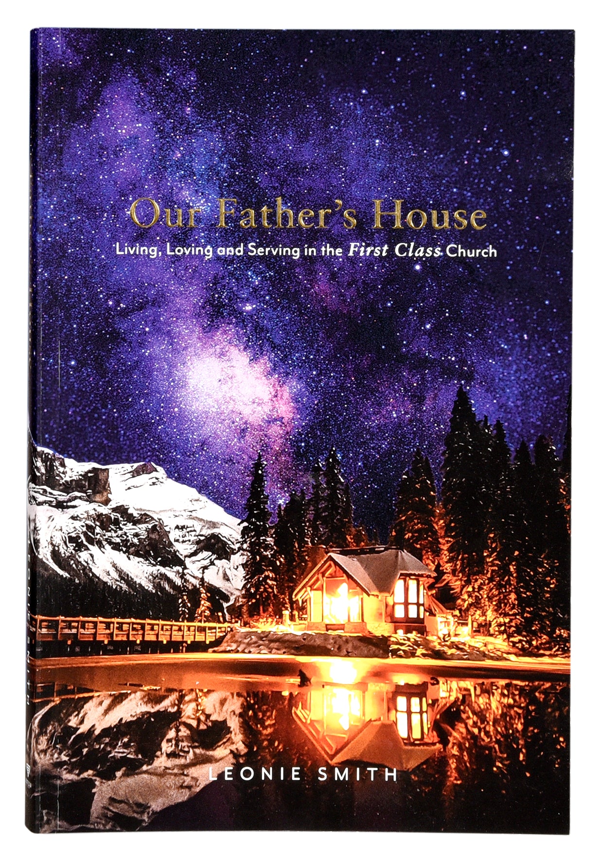 Our Fathers House: Living, Loving and Serving in the First Class Church