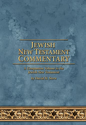 Jewish New Testament Commentary: A Companion Volume to the Jewish New Testament By David H. Stern