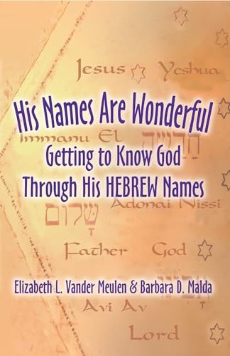 His Names Are Wonderful (2nd Edition): Getting to Know the Names of God Through His Hebrew Names