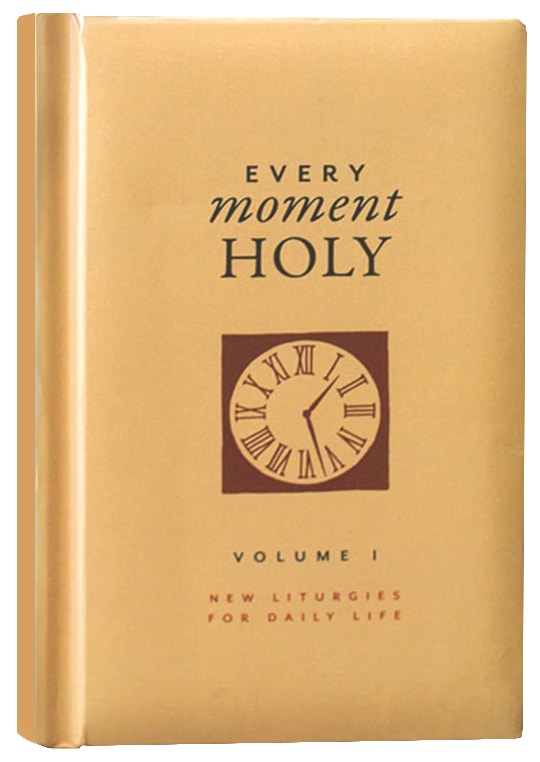 New Liturgies For Daily Life (Gift Edition) (#01 in Every Moment Holy Series)