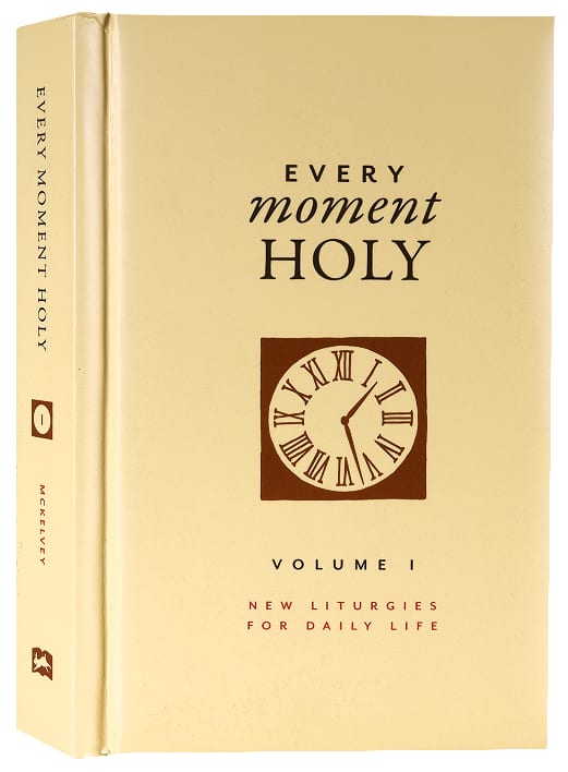 New Liturgies For Daily Life (Gift Edition) (#01 in Every Moment Holy Series)