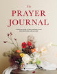 The Prayer Journal: A Creative Guide to Bible-Inspired Living with Devotional Reflections