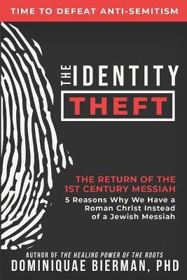 The Identity Theft: The Return of the 1st Century Messiah (Time To Defeat Anti-semitism)