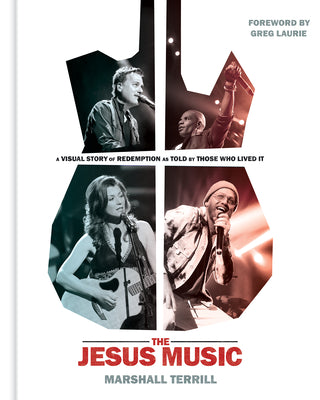 The Jesus Music: A Visual Story of Redemption as Told By Those Who Lived It