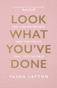 Look What You've Done: The Lies We Believe & the Truth That Sets Us Free