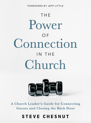 The Power of Connection in the Church: A Church Leader's Guide For Connecting Guests and Closing the Back Door